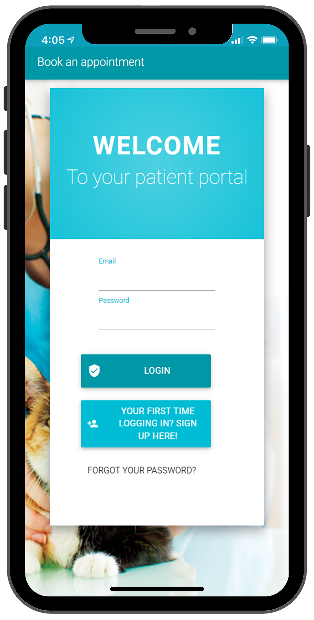 A smartphone screen displays a patient portal login page with fields for email and password. Buttons below read "LOGIN" and "YOUR FIRST TIME LOGGING IN? SIGN UP HERE!" with a "FORGOT YOUR PASSWORD?" link beneath them. In the background, a photo of a veterinarian holding a cat adds a comforting touch.